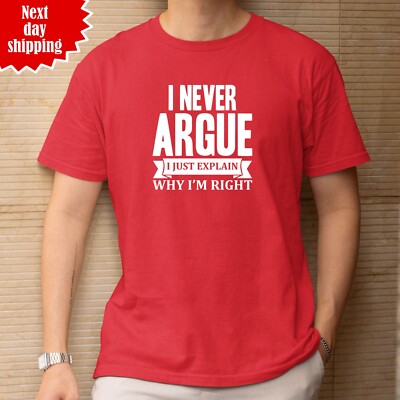T-Shirt I Never Argue I Just Explain Why I'm Right bedruckt lustig Geschenk Papa T-Tops
