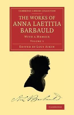 The Works of Anna Laetitia Barbauld With a Memoir Barbauld Aikin Volume 1