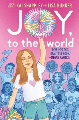 Joy, to the World: A Middle Grade Novel About Trans Joy and Fighting to Chee...