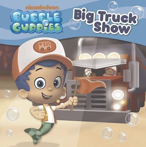 Nickelodeon Bubble Guppies Big Truck Show - Picture 1 of 1