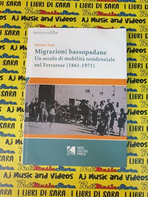 Book Book MIGRAZIONI BASSOPADANE 1861-1971 M. NANI 2016 NEW DIGITAL PRESS (L56)