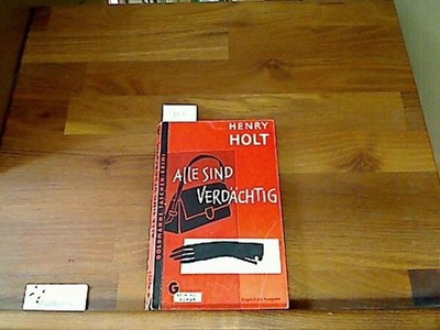 Alle sind verdächtig Holt, Henry und Anneliese von Eschstruth :