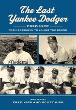 The Last Yankee Dodger: Fred Kipp from Brooklyn to La and the Bronx [Paperback]