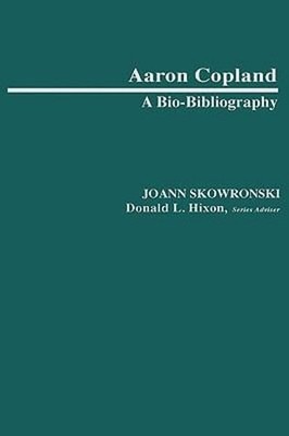 Aaron Copland : A Bio-Bibliography Hardcover JoAnn Skowronski