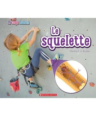 Le Corps Humain: Le Squelette, Rustad, Martha E H