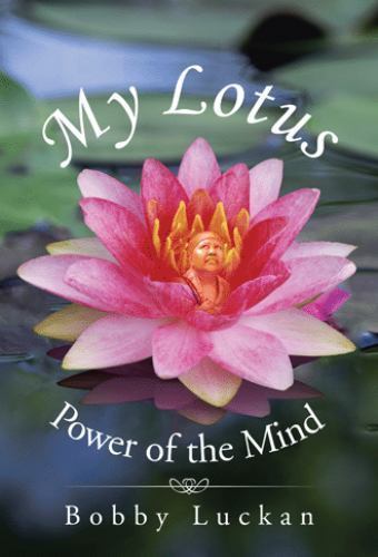 My Lotus: Power of the Mind (Signed and Inscribed by the Author Bobby Luckan)