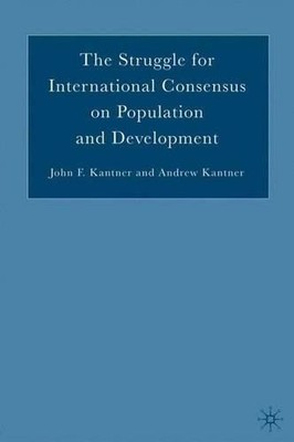 J. Kantner The Struggle for International Consensus on Popul (Gebundene Ausgabe)