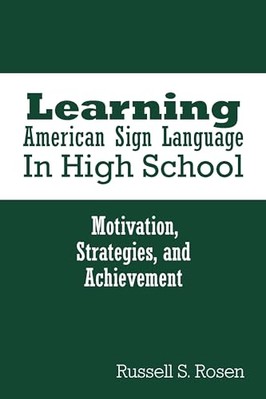Learning American Sign Language in High School: Motivation, Strategies, and ...
