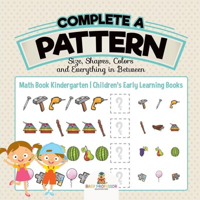 Baby | Complete a Pattern - Size, Shapes, Colors and Everything in Between -...