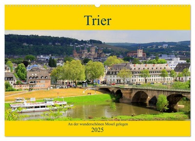 Trier - An der wunderschönen Mosel gelegen (Wandkalender 2025 DIN A2 quer), CALV