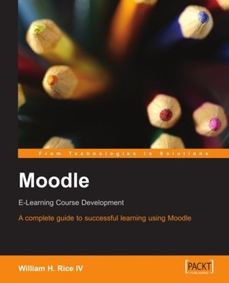 Moodle E-Learning Course Development Paperback William Rice