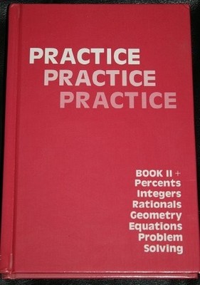 PRACTICE PRACTICE PRACTICE: BOOK II + PERCENTS, INTEGERS, By Timothy A. Trinkle