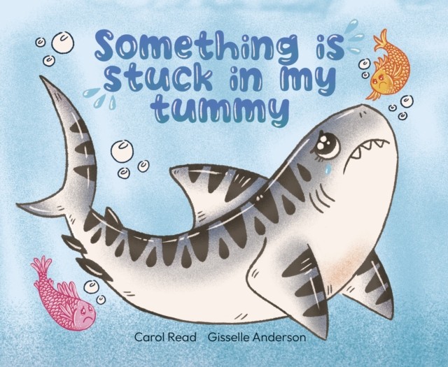 Something is stuck in my tummy by Carol Read (Paperback Book)