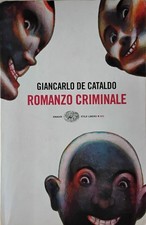 Romanzo criminale [Oct 29, 2002] De Cataldo, Giancarlo