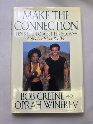 Make the Connection : Ten Steps to a Better Body by Oprah Winfrey