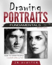 Drawing Portraits Fundamentals: A Portrait-Artist Book - How To Draw People