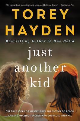 Just Another Kid: The True Story of Six Children Impossible to Reach and the Ama