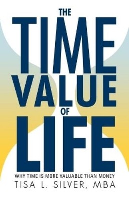 Tisa L Silver Mba The Time Value of Life (Taschenbuch)