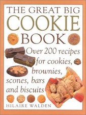 The Great Big Cookie Book: Over 200 Recipes for ... by Walden, Hilaire Paperback