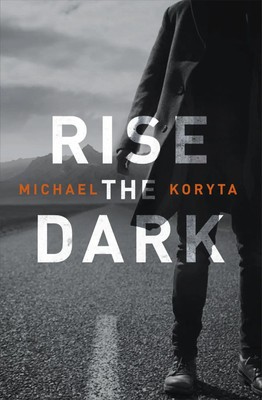 Rise the Dark | Michael Koryta | Englisch | Taschenbuch | 400 S. | 2017
