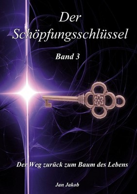 Der Schöpfungsschlüssel Band 3 Jan Jakob