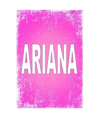 Ariana: 100 Pages 6 X 9 Personalized Name on Journal Notebook, Rwg