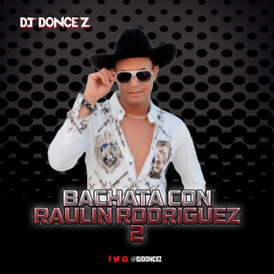 DJ DonCez - Bachata Con Raulin Rodriguez 2