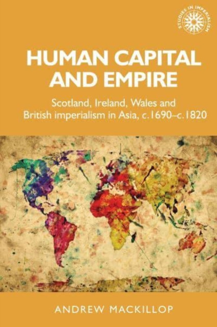 Human Capital and Empire by Andrew Mackillop (Paperback Book)