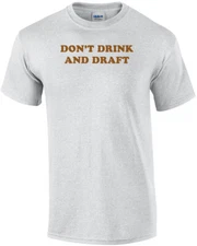 DON'T DRINK AND DRAFT Shirt