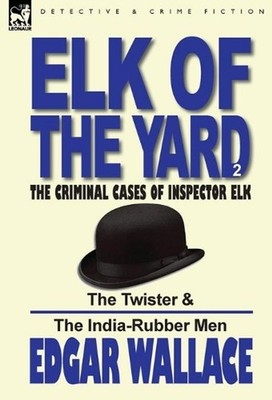 Elk of the 'Yard'-The Criminal Cases of Inspector Elk: Volume 2-The Twister & th