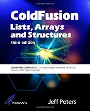 COLDFUSION LISTS, ARRAYS, AND STRUCTURES, 3RD EDITION By Jeff Peters *BRAND NEW*