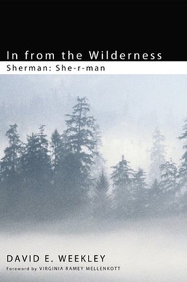In from the Wilderness: Sherman: She-R-Man by David Elias Weekley: Used