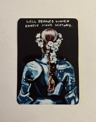 Original Sticker- Well Behaved Women Rarely Make History