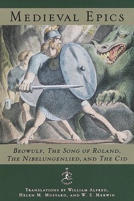 Medieval Epics: Beowulf, The Song of Roland, The Nibelungenlied, and The Cid...