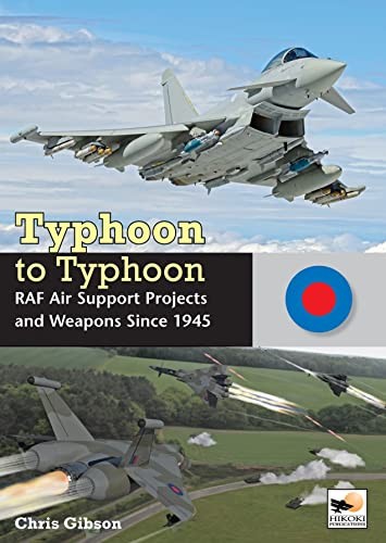 Typhoon to Typhoon: RAF Air Support Projects and Weapons Since 1945. Gibson** - Image 6