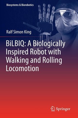BiLBIQ: A Biologically Inspired Robot with Walking and Rolling Locomotion Ralf S