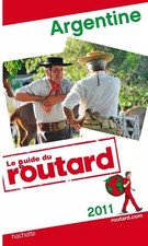 Guide du Routard Argentine 2011, Collectif