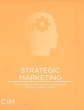 Strategic Marketing CIM Diploma in Professional Marketing: Official Module Book