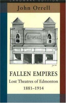 Fallen Empires: Lost Theatres of Edmonton, 1881-1914 (Landmark