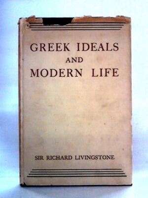 Greek Ideals and Modern Life (Sir R.W. Livingstone - 1947) (ID:48183)