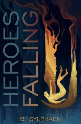 Heroes Falling by B. Sylphaen Paperback Book
