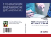 Harshitha Yaramala (U. A.) | Root Canal Irrigating Solutions In Dentistry | Buch