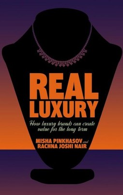 Real Luxury: How Luxury Brands Can Create Value for the Long Term M. Pinkha