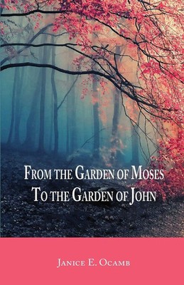 From the Garden of Moses to the Garden of John Janice E. Ocamb Taschenbuch 2023