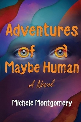 Adventures of a Maybe Human by Michele Montgomery Paperback Book