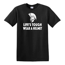 Life's Tough Wear A Helmet T-SHIRT - Roman Centurion Greek Spartan