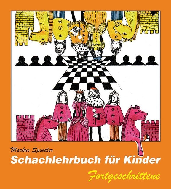 Schachlehrbuch Für Kinder - Fortgeschrittene Markus Spindler