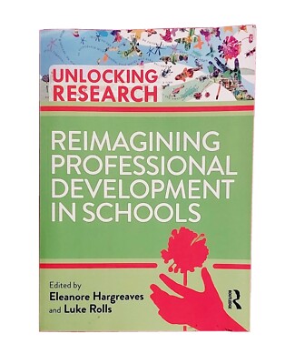 Reimagining Professional Development In Schools ~ Unlocking Research ~ Book