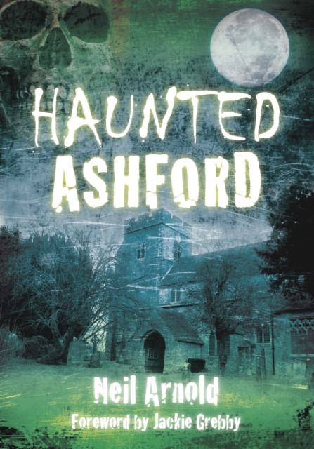 Haunted Ashford by Neil Arnold (Paperback Book)
