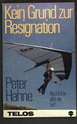 Kein Grund zur Resignation : Nachfolge gibt nie auf. Hahne, Peter: